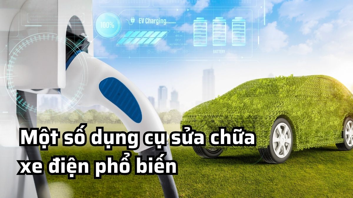 Một số dụng cụ sửa chữa xe điện phổ biến
